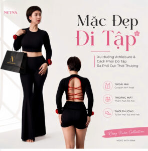 Phối đồ tập ra phố cực thời thượng theo xu hướng Athleisure cùng thương hiệu NETNA